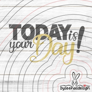 Today is your Day! Plotterdatei SVG DXF